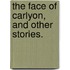 The Face of Carlyon, and other stories.