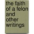 The Faith of a Felon and Other Writings