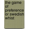 The Game Of Preference Or Swedish Whist door Klas August Linderfelt