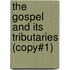 The Gospel and Its Tributaries (Copy#1)