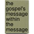The Gospel's Message Within the Message