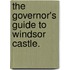 The Governor's Guide to Windsor Castle.