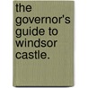 The Governor's Guide to Windsor Castle. by John Douglas Sutherland Campbell