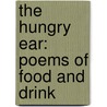 The Hungry Ear: Poems of Food and Drink door Robert Young