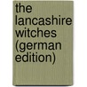 The Lancashire Witches (German Edition) by William Harrison Ainsworth