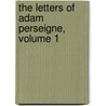 The Letters of Adam Perseigne, Volume 1 by Frank Adam