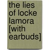 The Lies of Locke Lamora [With Earbuds] door Scott Lynch