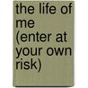 The Life Of Me (Enter At Your Own Risk) door Lin Oliver