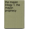 The Mayan Trilogy 1. The Mayan Prophecy by Steve Alten