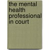 The Mental Health Professional in Court door Thomas G. Gutheil