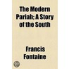 The Modern Pariah; A Story of the South door Francis Fontaine