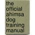 The Official Ahimsa Dog Training Manual