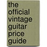 The Official Vintage Guitar Price Guide by Gil Hembree