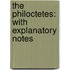 The Philoctetes: With Explanatory Notes