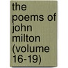 The Poems of John Milton (Volume 16-19) by John Milton