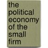 The Political Economy of the Small Firm