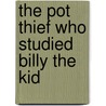 The Pot Thief Who Studied Billy the Kid by J. Michael Orenduff