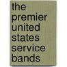 The Premier United States Service Bands door Christopher Nichols