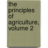 The Principles of Agriculture, Volume 2 by Albrecht Daniel Von Thaer