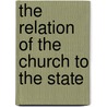 The Relation Of The Church To The State door Robert Halley