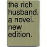 The Rich Husband. A novel. New edition. by Mrs J.H. Riddell