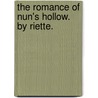 The Romance of Nun's Hollow. By Riette. door Onbekend