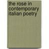 The Rose in Contemporary Italian Poetry door Thomas E. Peterson