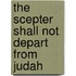 The Scepter Shall Not Depart from Judah