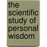 The Scientific Study of Personal Wisdom door Michel Ferrari