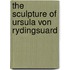 The Sculpture Of Ursula Von Rydingsuard