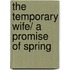 The Temporary Wife/ A Promise of Spring