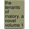 The Tenants of Malory. a Novel Volume 1 door Joseph Sheridan Le Fanu