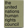 The United Nations Human Rights Council by Rosa Freedman