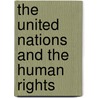 The United Nations and The Human Rights by Patanjali N. Chaturvedi