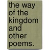 The Way of the Kingdom and other poems. by William Hall