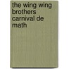 The Wing Wing Brothers Carnival de Math by Ethan Long