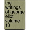 The Writings Of George Eliot  Volume 13 door George Eliott