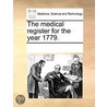 The medical register for the year 1779. by See Notes Multiple Contributors
