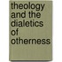 Theology and the Dialetics of Otherness