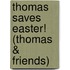 Thomas Saves Easter! (Thomas & Friends)