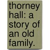 Thorney Hall: a story of an old family. door Holme Lee