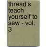 Thread's Teach Yourself to Sew - Vol. 3 door Threads
