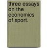 Three Essays on the Economics of Sport. by Paul Matthew Holmes