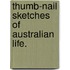 Thumb-Nail Sketches of Australian Life.