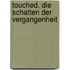 Touched. Die Schatten der Vergangenheit