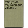 Traitï¿½ De Mï¿½Canique, Volume 2 by Simï¿½On-Denis Poisson