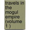 Travels in the Mogul Empire (Volume 1 ) door Fran ois Bernier