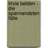Trixie Belden - Die spannendsten Fälle
