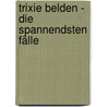 Trixie Belden - Die spannendsten Fälle door Juliet Campbell
