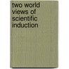 Two World Views of Scientific Induction by Barak Atzmon-Simon